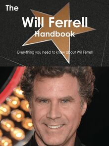 The Will Ferrell Handbook - Everything you need to know about Will Ferrell