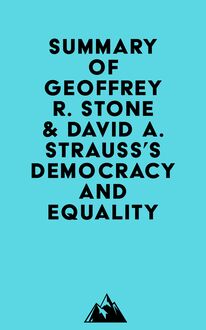Summary of Geoffrey R. Stone & David A. Strauss s Democracy and Equality