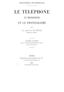 Le téléphone, le microphone et le phonographe / par le Cte Th. Du Moncel,... ; ouvrage illustré de 67 figures dessinées sur bois par B. Bonnafoux