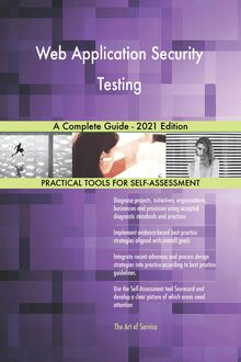 Web Application Security Testing A Complete Guide - 2021 Edition