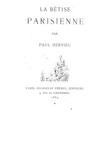 La bêtise parisienne / par Paul Hervieu