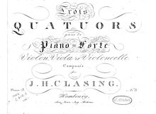 Partition Piano, 3 Piano quatuors, Trois quatuors pour le piano-forte, violon, viola et violoncelle par Johann Heinrich Clasing