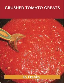 Crushed Tomatoes Greats: Delicious Crushed Tomatoes Recipes, The Top 51 Crushed Tomatoes Recipes