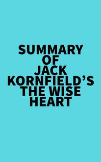 Summary of Jack Kornfield s The Wise Heart