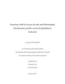 Function of BCL6 in pre-B cells and Philadelphia chromosome-positive acute lymphoblastic leukemia [Elektronische Ressource] / Cihangir Duy. Gutachter: Markus Müschen ; Dieter Willbold ; Ari Melnick