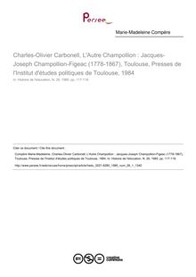 Charles-Olivier Carbonell, L Autre Champollion : Jacques-Joseph Champollion-Figeac (1778-1867), Toulouse, Presses de l Institut d études politiques de Toulouse, 1984  ; n°1 ; vol.26, pg 117-118