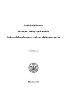Statistical inference of complex demographic models in Drosophila melanogaster and two wild tomato species [Elektronische Ressource] / Stefan Laurent