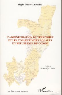 L administration du territoire et les collectivités locales en République du Congo