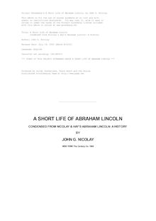 A Short Life of Abraham Lincoln - Condensed from Nicolay & Hay s Abraham Lincoln: A History