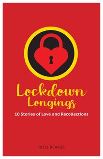 Lockdown Longings: 10 Stories of Love and Recollections