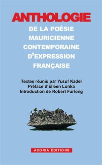 Anthologie de la poésie mauricienne contemporaine d expression française
