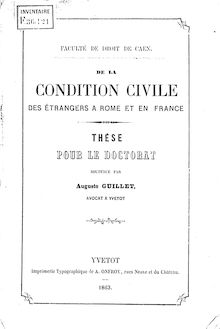 De la condition civile des étrangers à Rome et en France : thèse pour le doctorat... / par Auguste Guillet,... ; Faculté de droit de Caen