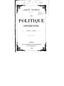 La politique opportuniste, 1880-1889 / par Joseph Reinach,...