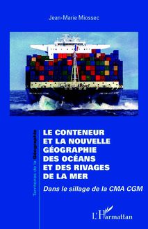 Le conteneur et la nouvelle géographie des océans et des rivages de la mer