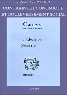 Régulation économique et sociale-Carnets des Ateliers de Recherche n°5 mars 1985: "Contrainte économique et bouleversement social"