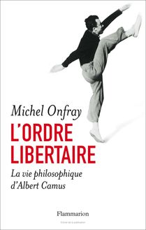 L’Ordre libertaire | La vie philosophique d’Albert Camus