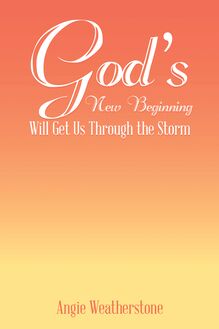 God s New Beginning Will Get Us Through the Storm