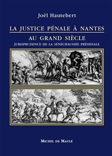 La Justice pénale à Nantes au Grand Siècle