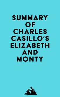 Summary of Charles Casillo s Elizabeth and Monty