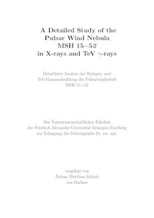 A detailed study of the pulsar wind nebula MSH 15-52 in X-rays and TeV γ-rays [gamma-rays] [Elektronische Ressource] = Detaillierte Analyse der Röntgen- und TeV-Gammastrahlung des Pulsarwindnebels MSH 15-52 / vorgelegt von Fabian Matthias Schöck