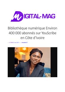 [ Digital mag ] - Bibliothèque numérique Environ 400 000 abonnés sur YouScribe en Côte d’Ivoire