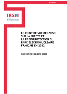 LE POINT DE VUE DE L’IRSN SUR LA SURETE ET LA RADIOPROTECTION DU PARC ELECTRONUCLEAIRE FRANÇAIS EN 2012