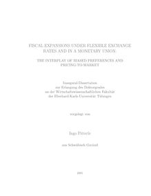 Fiscal expansions under flexible exchange rates and in a monetary union [Elektronische Ressource] : the interplay of biased preferences and pricing-to-market / vorgelegt von Ingo Pitterle