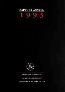 Rapport annuel de la Fondation européenne pour l amélioration des conditions de vie et de travail 1993