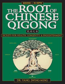 The Root of Chinese Qigong 2nd. Ed.