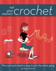 Not Your Mama s Crochet
