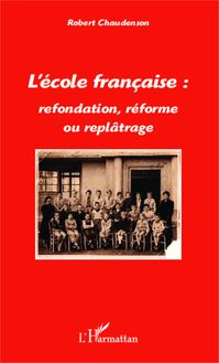 L école française : refondation, réforme ou replâtrage