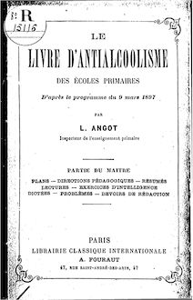 Le livre d antialcoolisme des écoles primaires : d après le programme du 9 mars 1897 / par L. Angot...