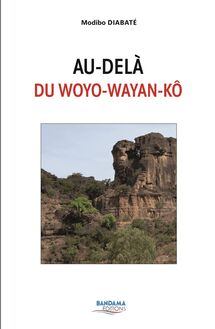 AU-DELÀ DU WOYO-WAYAN-KÔ