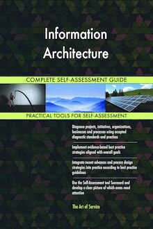 Information Architecture Complete Self-Assessment Guide