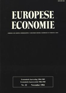 EUROPESE ECONOMIE. Economisch Jaarverslag 1984-1985 Economisch Jaaroverzicht 1984-1985 Nr. 22 November 1984