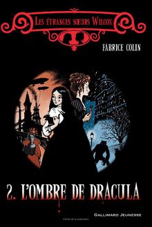 Les etranges sœurs wilcox tome 2 L’Ombre de Dracula