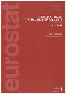 EXTERNAL TRADE AND BALANCE OF PAYMENTS. Monthly statistics 7 1993 Part 1 : Commentaries Part 2: External trade Part 3: Balance of payments