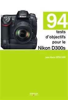 94 tests d objectifs pour le Nikon D300s