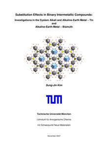 Substitution effects in binary intermetallic compounds [Elektronische Ressource] : investigations in the systems alkali and alkaline earth metal - tin and alkaline earth metal - bismuth / Sung-Jin Kim