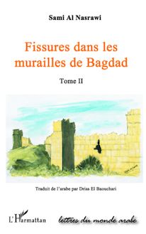 FISSURES DANS LES MURAILLES DE BAGDAD  (TOME II)