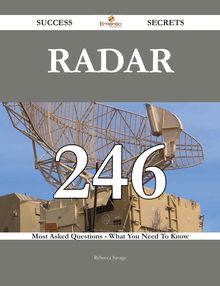 Radar 246 Success Secrets - 246 Most Asked Questions On Radar - What You Need To Know