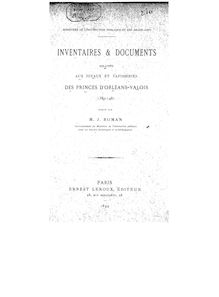 Inventaires et documents relatifs aux joyaux et tapisseries des princes d Orléans-Valois, 1389-1481 / publié par M. J. Roman,...