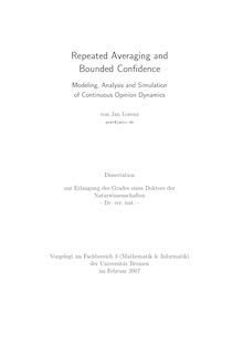 Repeated averaging and bounded confidence [Elektronische Ressource] : modeling, analysis and simulation of continuous opinion dynamics / von Jan Lorenz