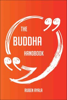 The Buddha Handbook - Everything You Need To Know About Buddha