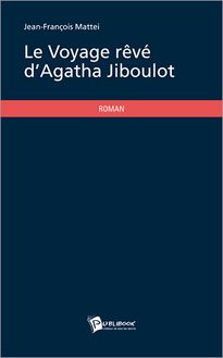 Le Voyage rêvé d Agatha Jiboulot