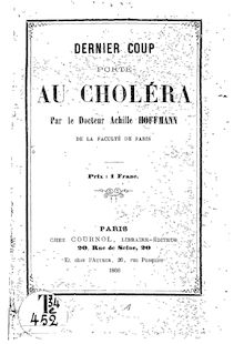 Dernier coup porté au choléra / par le Dr Achille Hoffmann,...