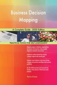 Business Decision Mapping A Complete Guide - 2020 Edition