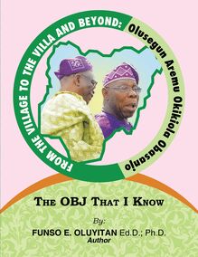 From the Village to the Villa and Beyond: Olusegun Aremu Okikiola Obasanjo