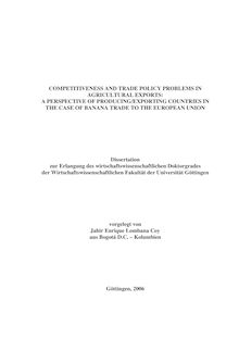 Competitiveness and trade policy problems in agricultural exports [Elektronische Ressource] : a perspective of producing, exporting countries in the case of banana trade to the European Union / vorgelegt von Jahir Enrique Lombana Coy