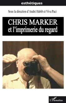 Chris Marker et l imprimerie du regard